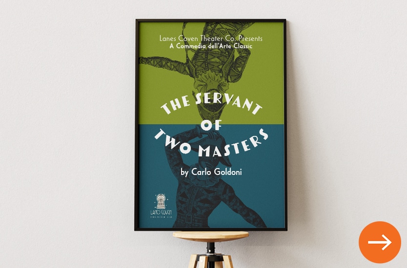 Poster for "The Servant of Two Masters" play in a frame on a stool. Orange circle in corner with a white arrow