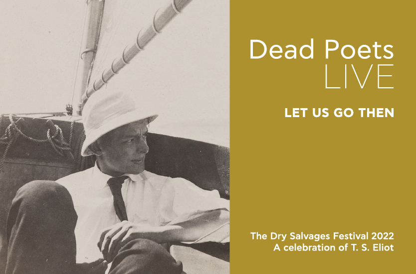 Black and White image of TS Eliot accompanied by the text: "Dead Poets Live"