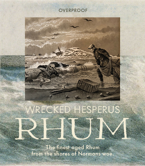 Label for rum bottle with antique image of waves and man with girl washed ashore. Accompanied by text reading: Wrecked Hesperus Rhum, from the shores of Normans Woe